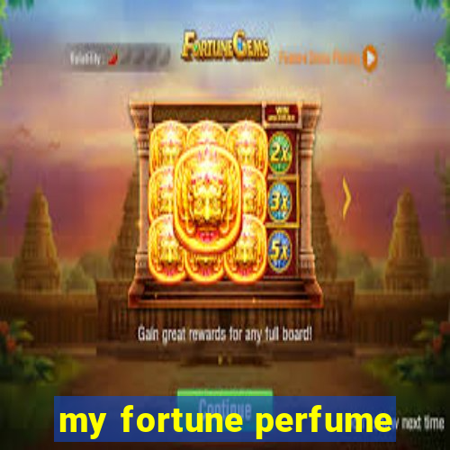 my fortune perfume